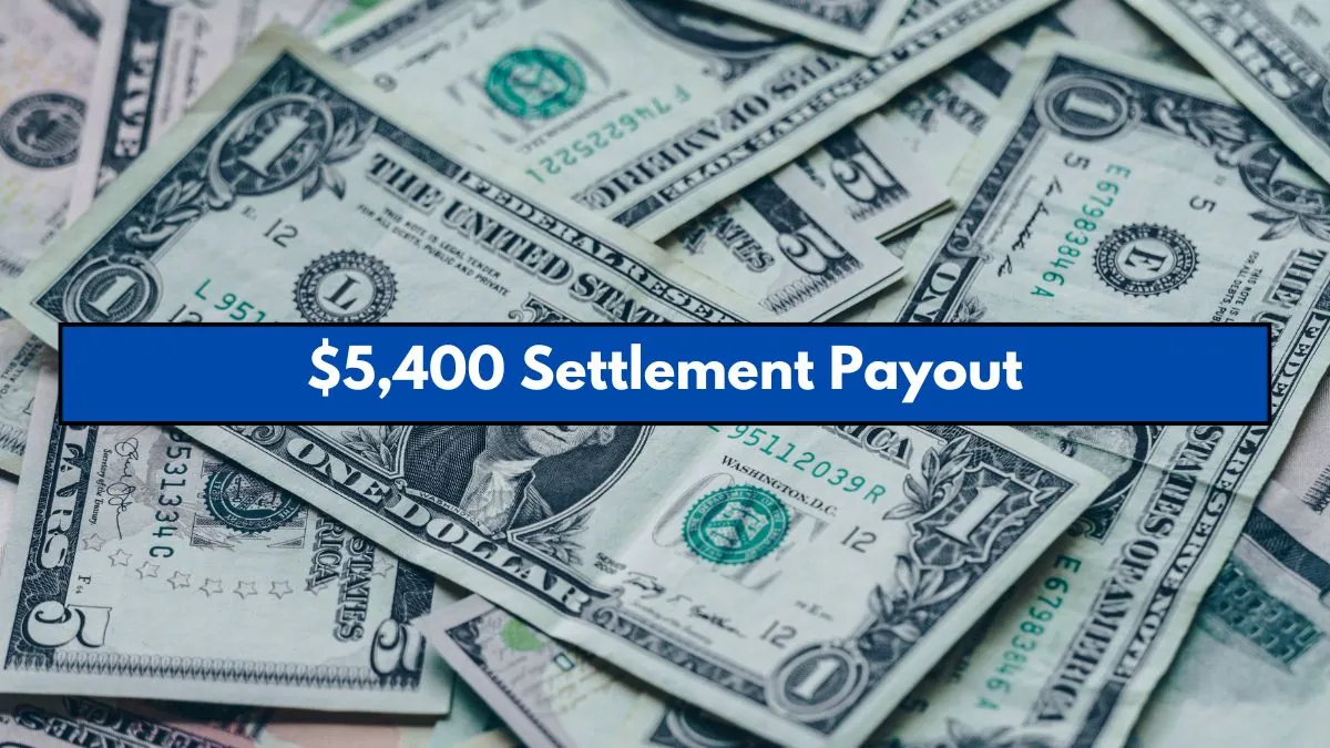 $5,400 Settlement Payout: Eligibility Criteria and Timeline for Receiving Your Payment